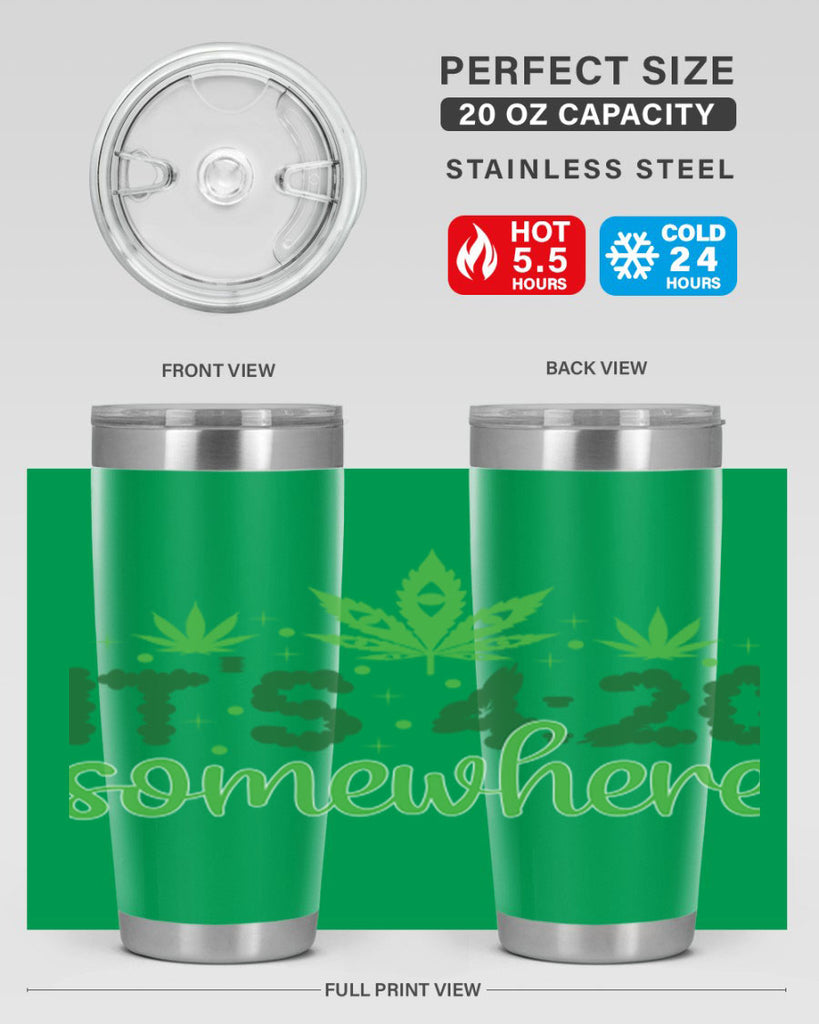 its four twenty somewhere 162#- marijuana- Tumbler