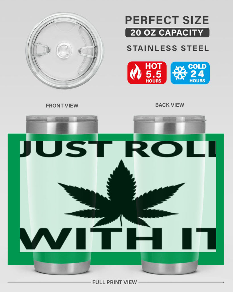 just roll with it a 168#- marijuana- Tumbler