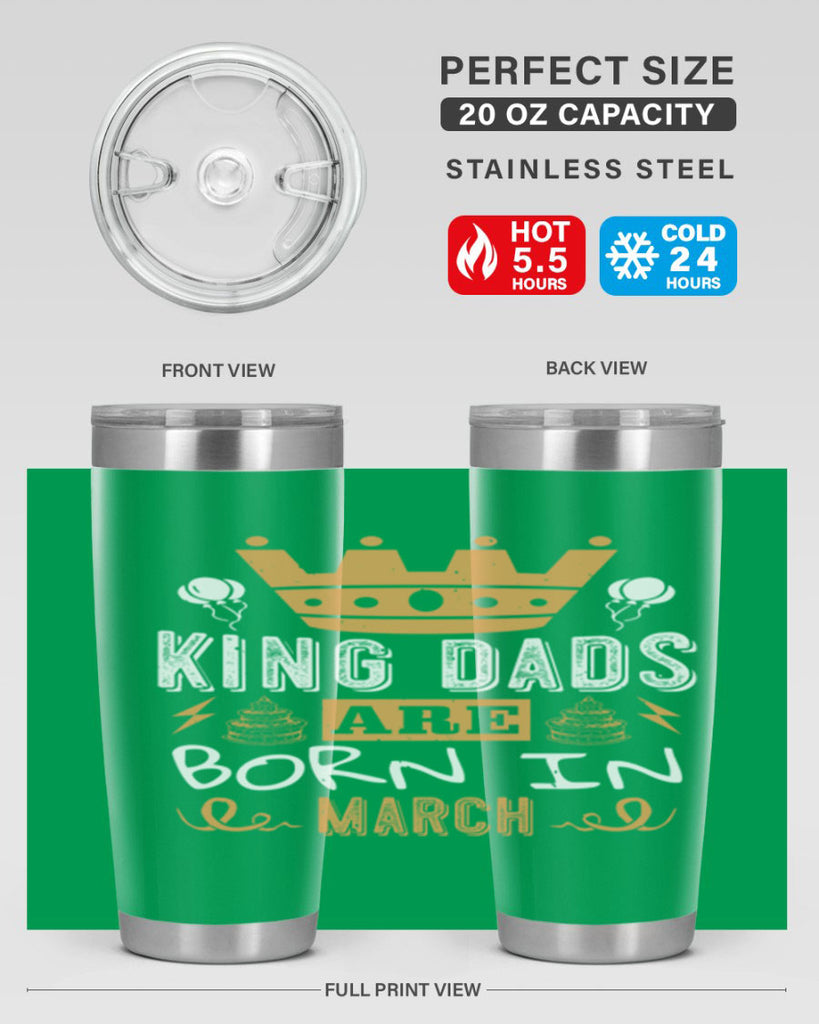 king dads are born in march Style 71#- birthday- tumbler