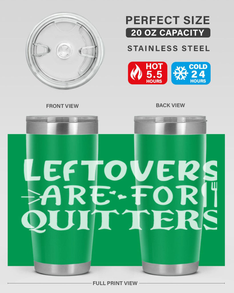 leftovers are for quitters 27#- kitchen- Tumbler