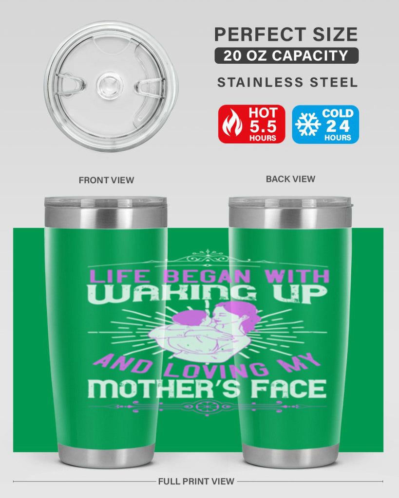 life began with waking up and loving my mother’s face 136#- mom- Tumbler