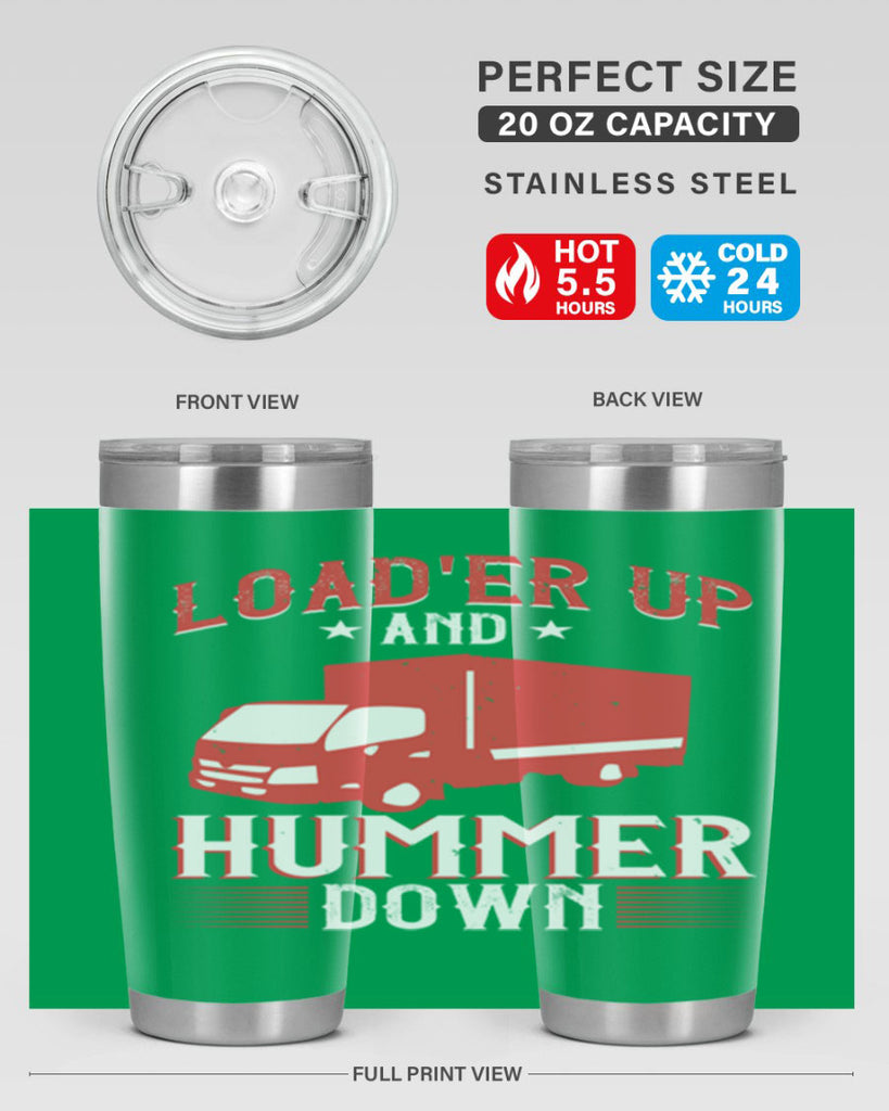 loader up and hummer down Style 32#- truck driver- tumbler