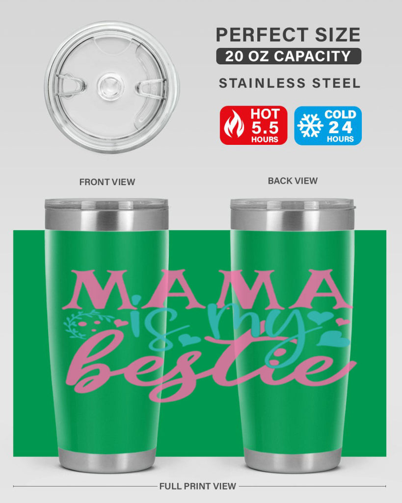 mama is my bestie 324#- mom- Tumbler