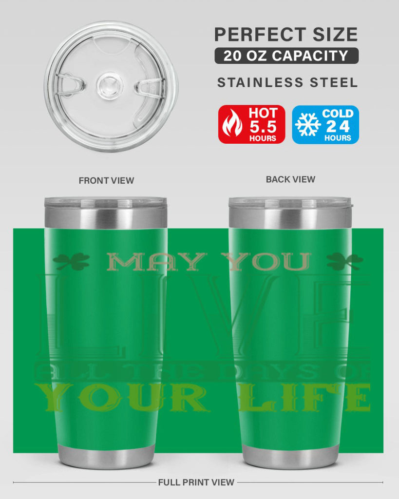 may you kive all the days of your life Style 115#- St Patricks Day- Tumbler