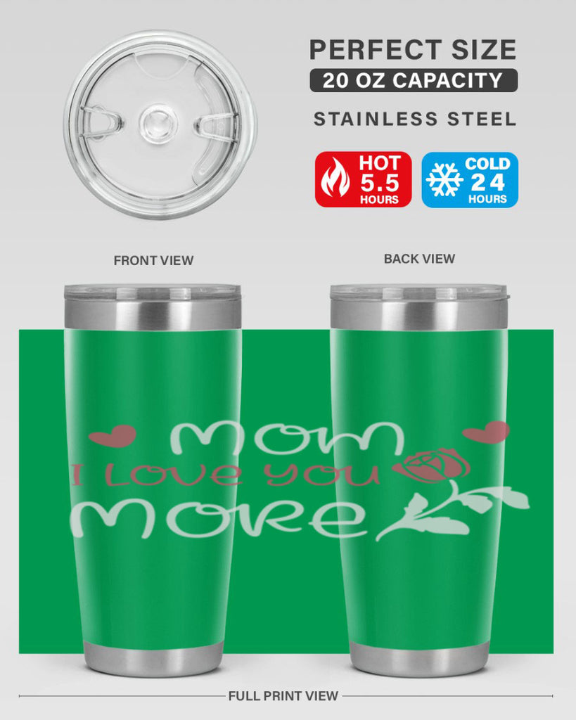 mom i love you more 125#- mom- Tumbler