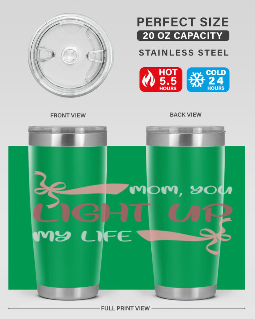 mom you light up my life 115#- mom- Tumbler