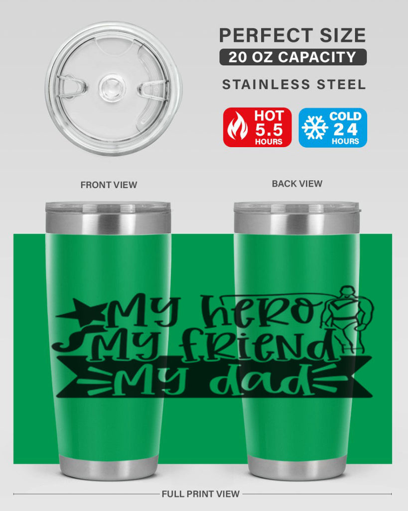 my hero my friend my dad 25#- fathers day- Tumbler