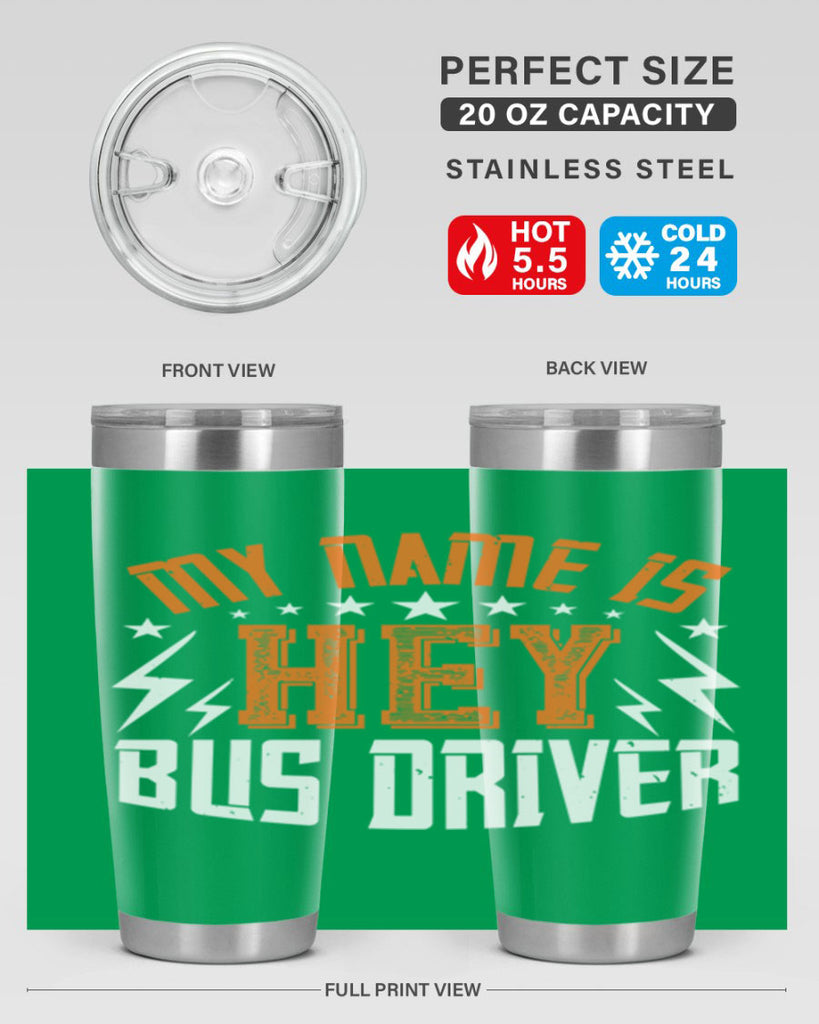 my name is hey bus driver Style 19#- bus driver- tumbler