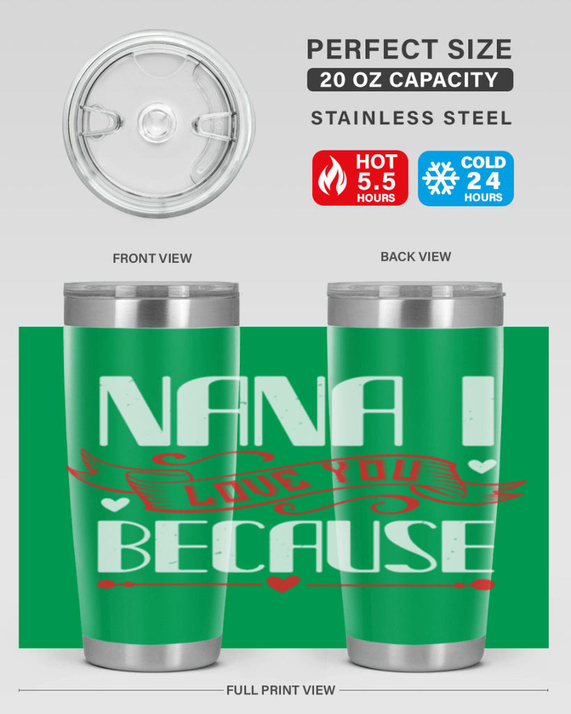 nana i love you because 9#- grandma - nana- Tumbler