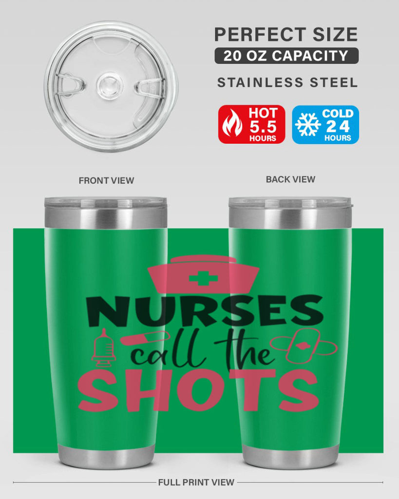 nurses call the shots Style 368#- nurse- tumbler