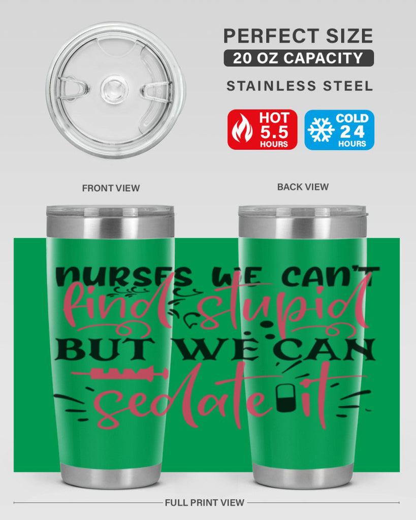 nurses we cant find stupid but we can sedate it Style Style 77#- nurse- tumbler