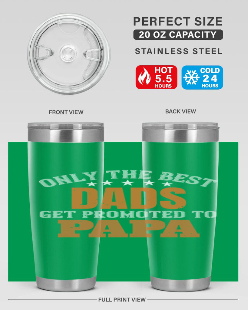 only the best dads get promoted to papa 24#- grandpa - papa- Tumbler