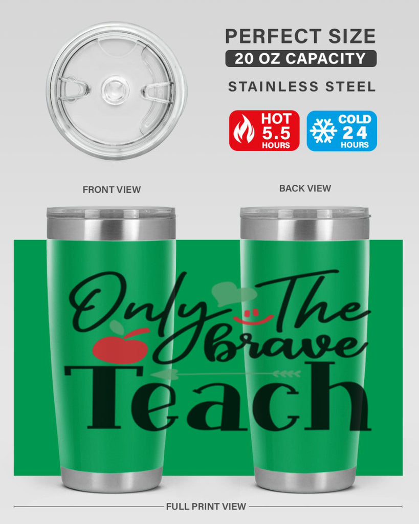 only the brave teach Style 155#- teacher- tumbler