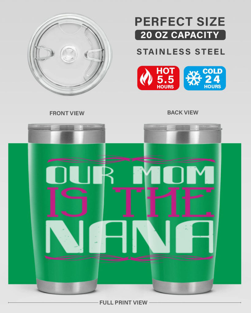 our mom is the nana 100#- grandma - nana- Tumbler