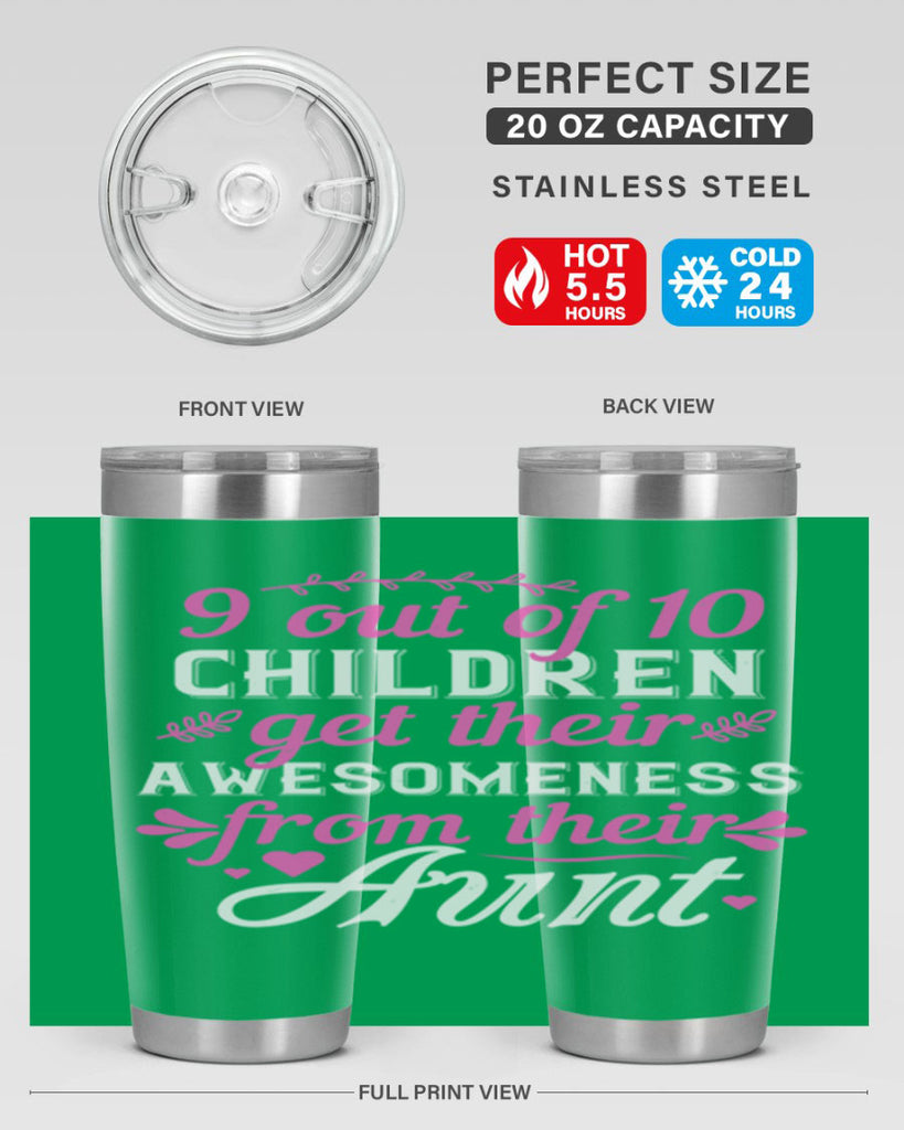 out of children get their awesomeness from their aunt Style 57#- aunt- Tumbler