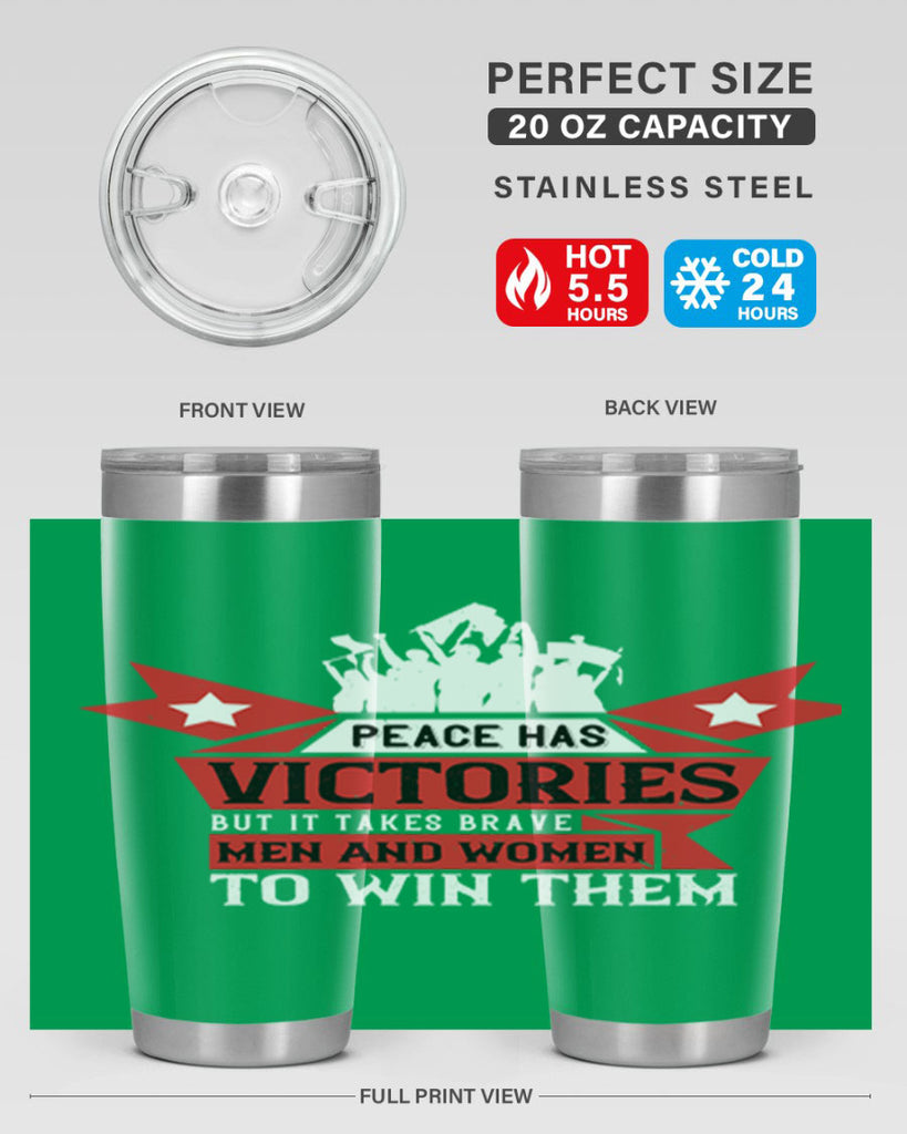 peace has victories but it takes brave men and women to win them 96#- Veterns Day- Tumbler