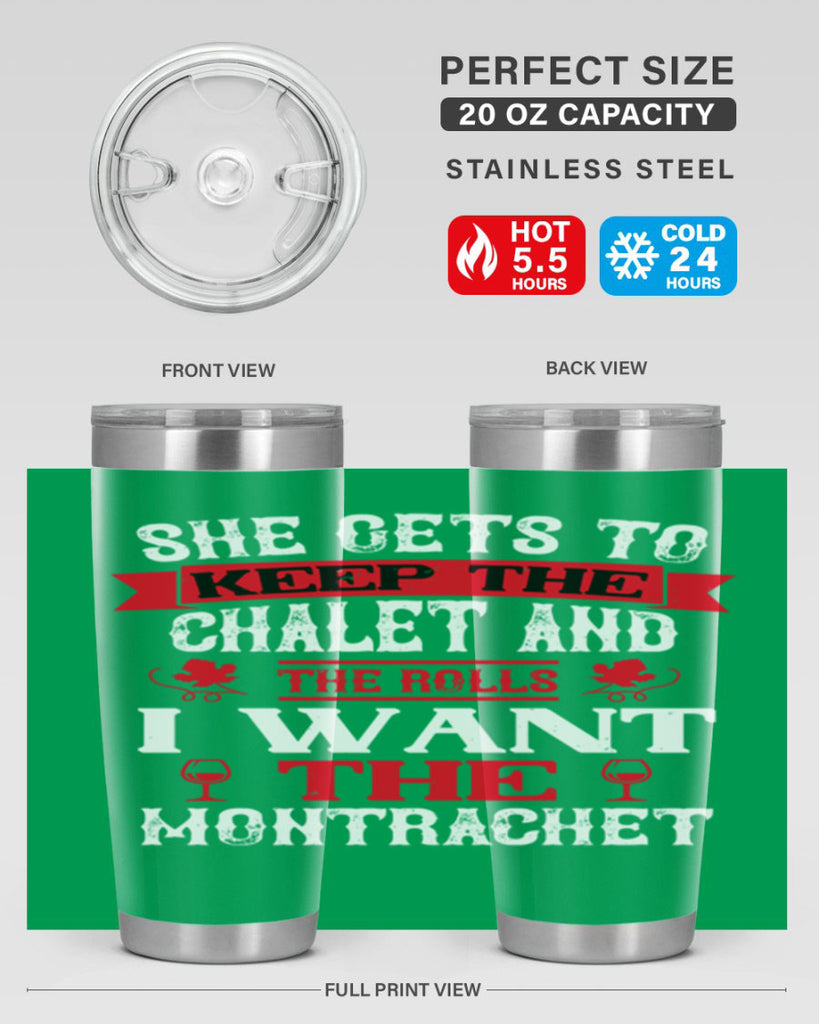 she gets to keep the chalet and the rolls 13#- wine- Tumbler