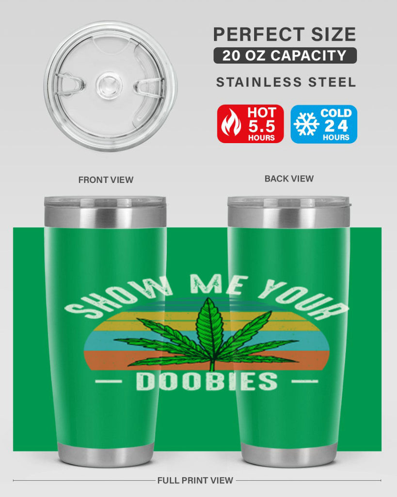 show me your doobies 230#- marijuana- Tumbler