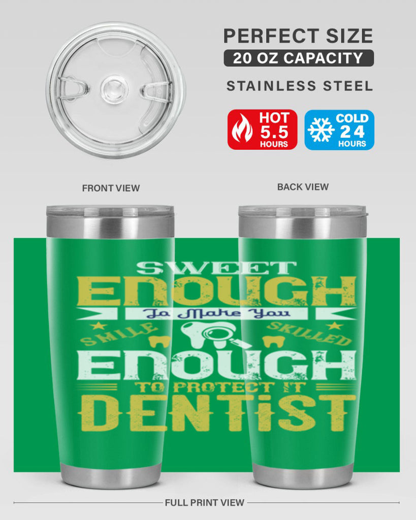 sweet enogh to make you Style 18#- dentist- tumbler