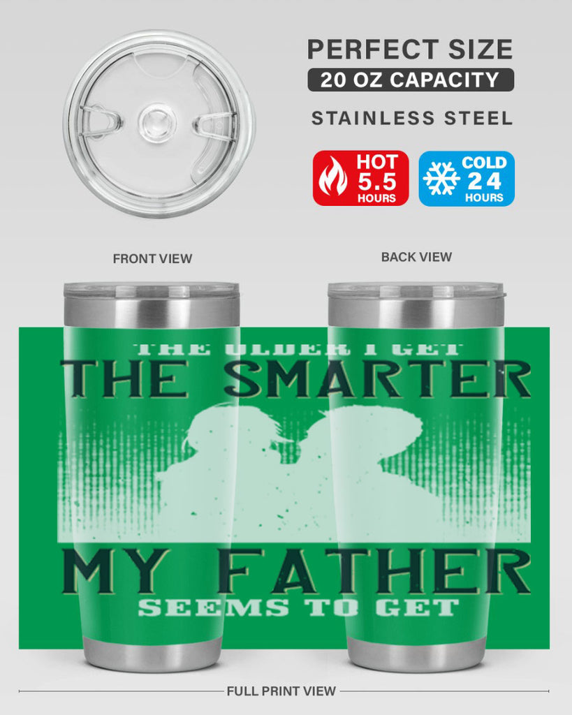 the older i get the smarter 156#- fathers day- Tumbler