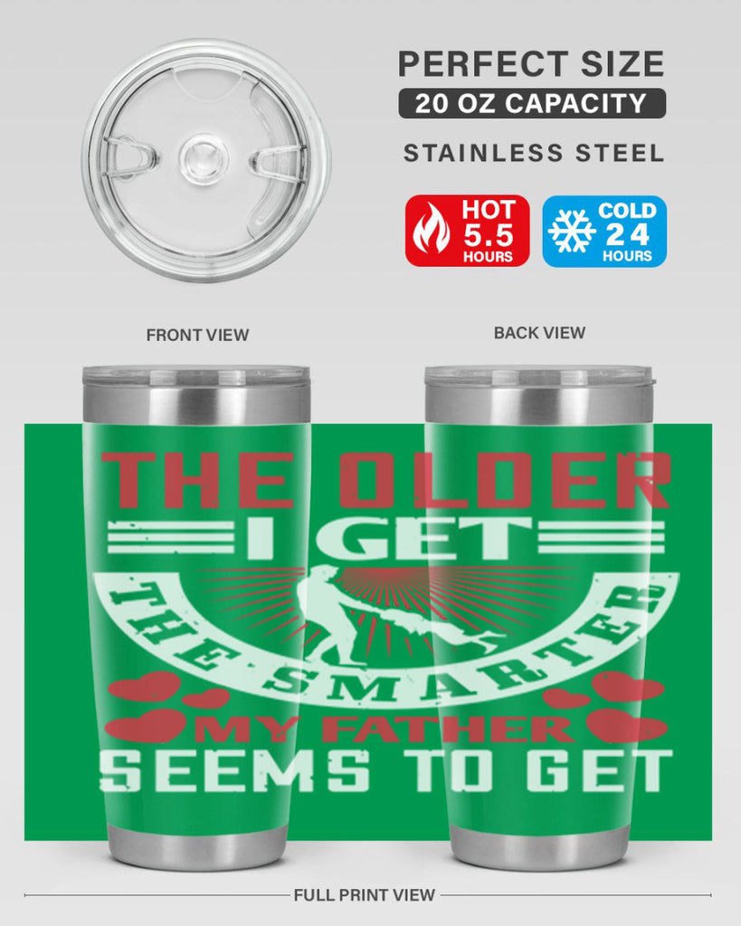 the older i get the smarter my 153#- fathers day- Tumbler