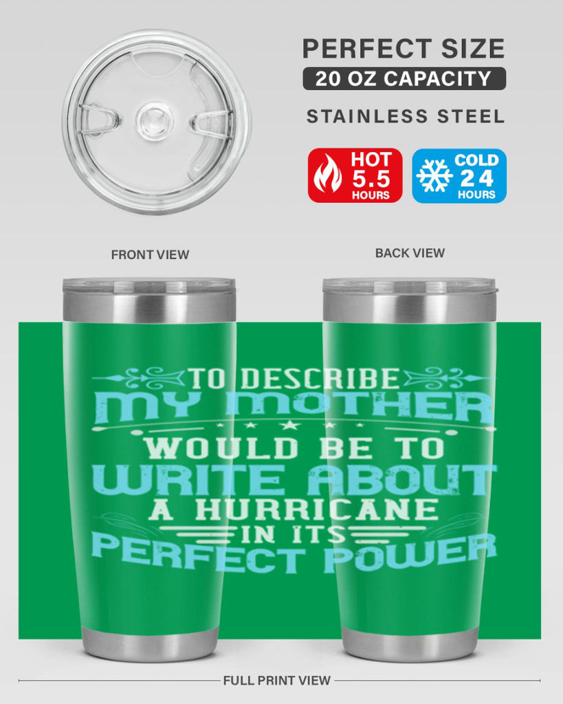 to describe my mother would be to write about a hurricane in its perfect power 33#- mom- Tumbler