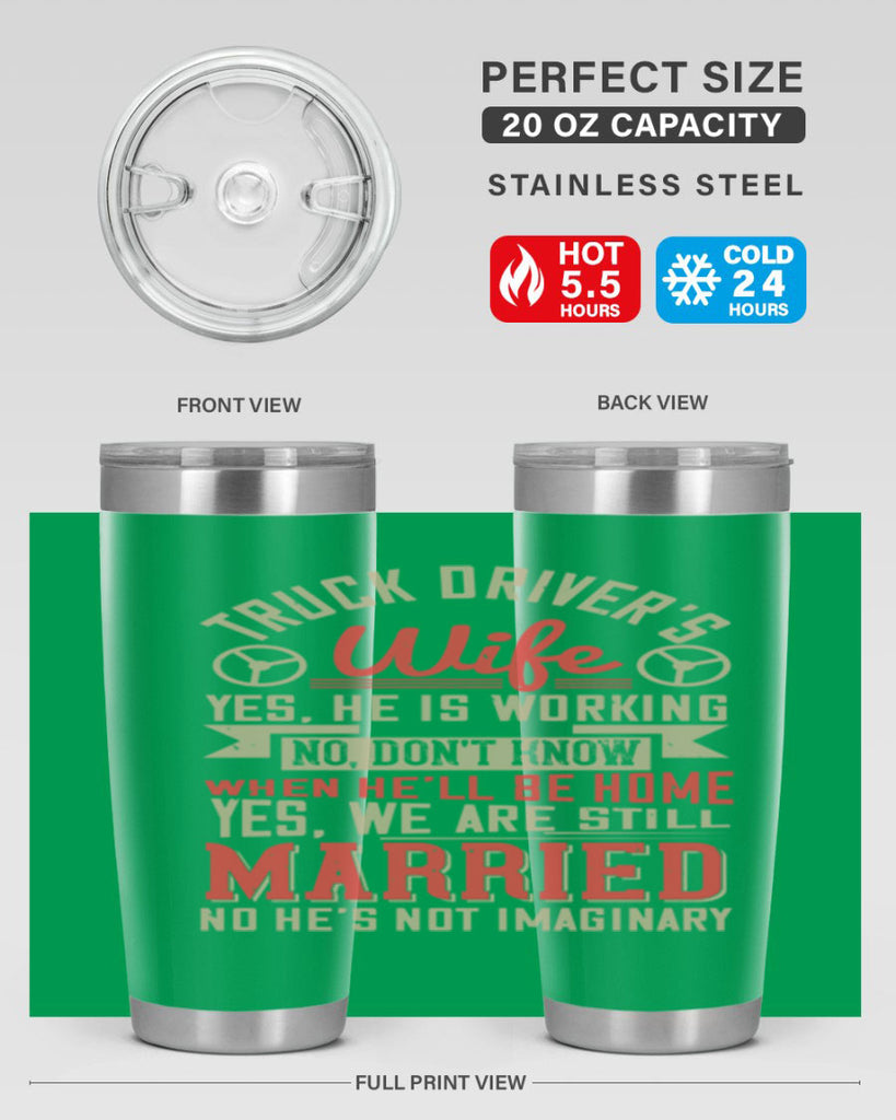 truck driver’s wife yes he is working no z Style 14#- truck driver- tumbler