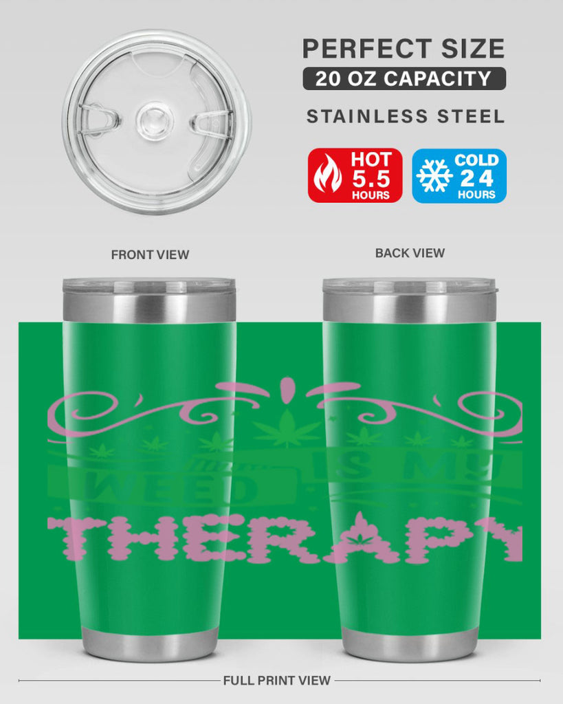 weed is my therapy 285#- marijuana- Tumbler