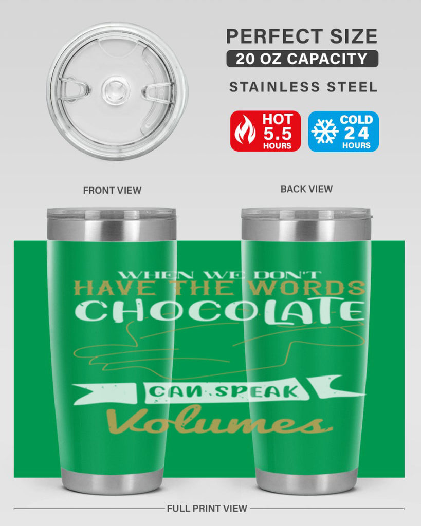 when we dont have the words chocolate can speak volumes 10#- chocolate- Tumbler