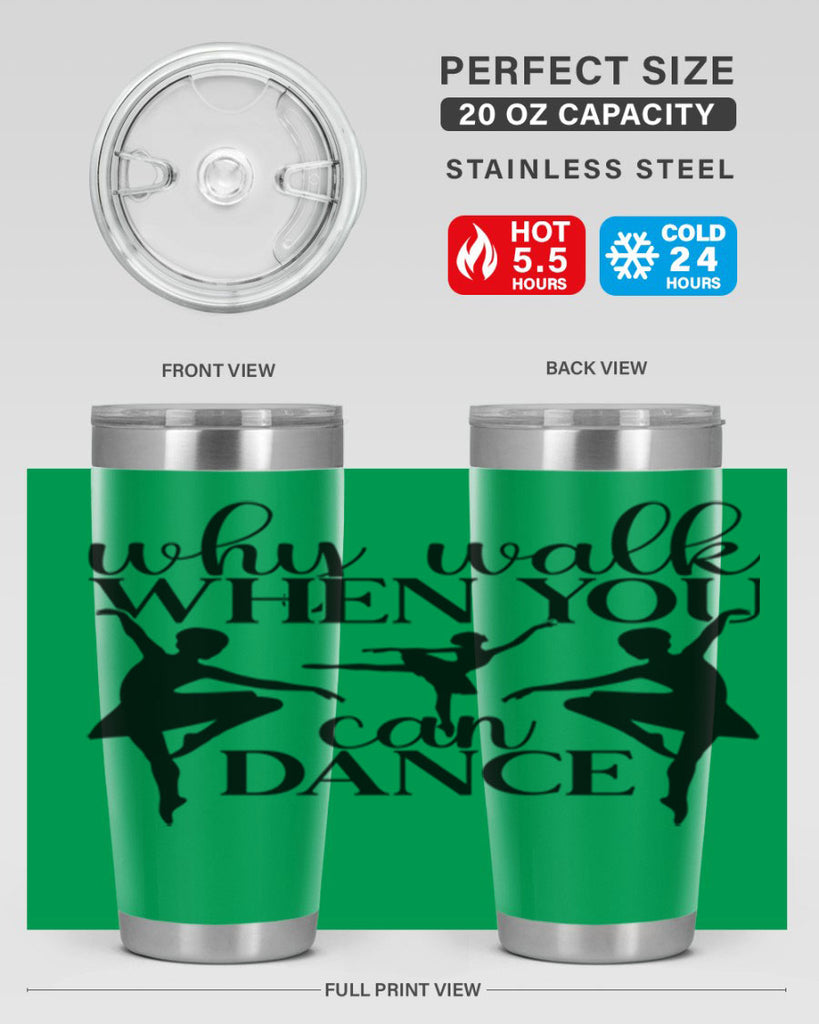 why walk when you can dance94#- ballet- Tumbler
