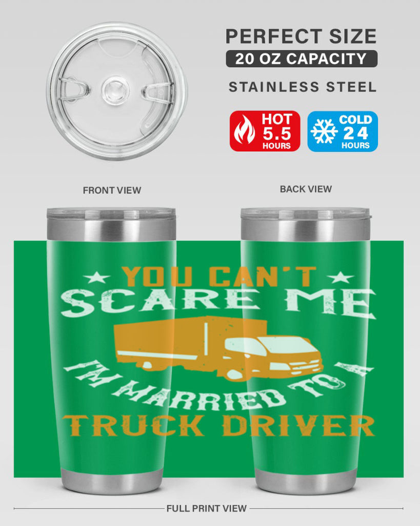 you cant scare me im married to a truck driver Style 7#- truck driver- tumbler