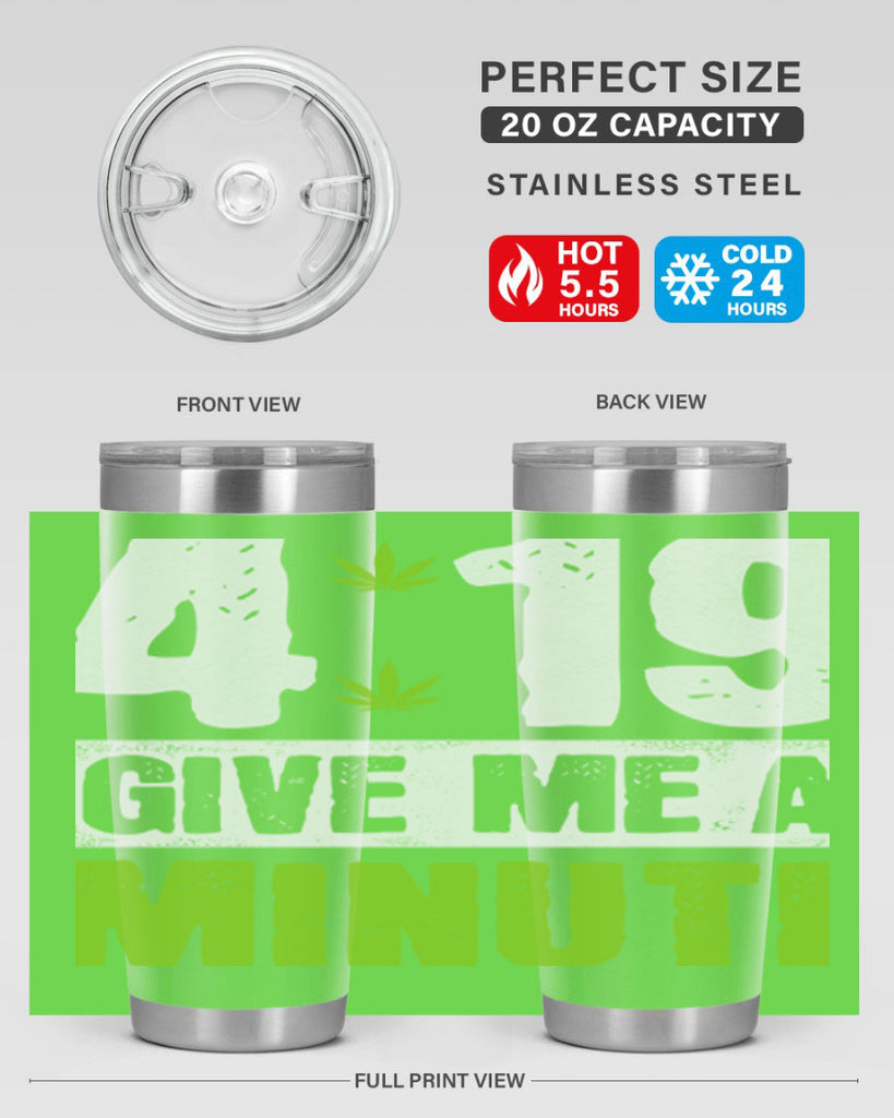 4-19 give me a minute 85#- marijuana- Tumbler