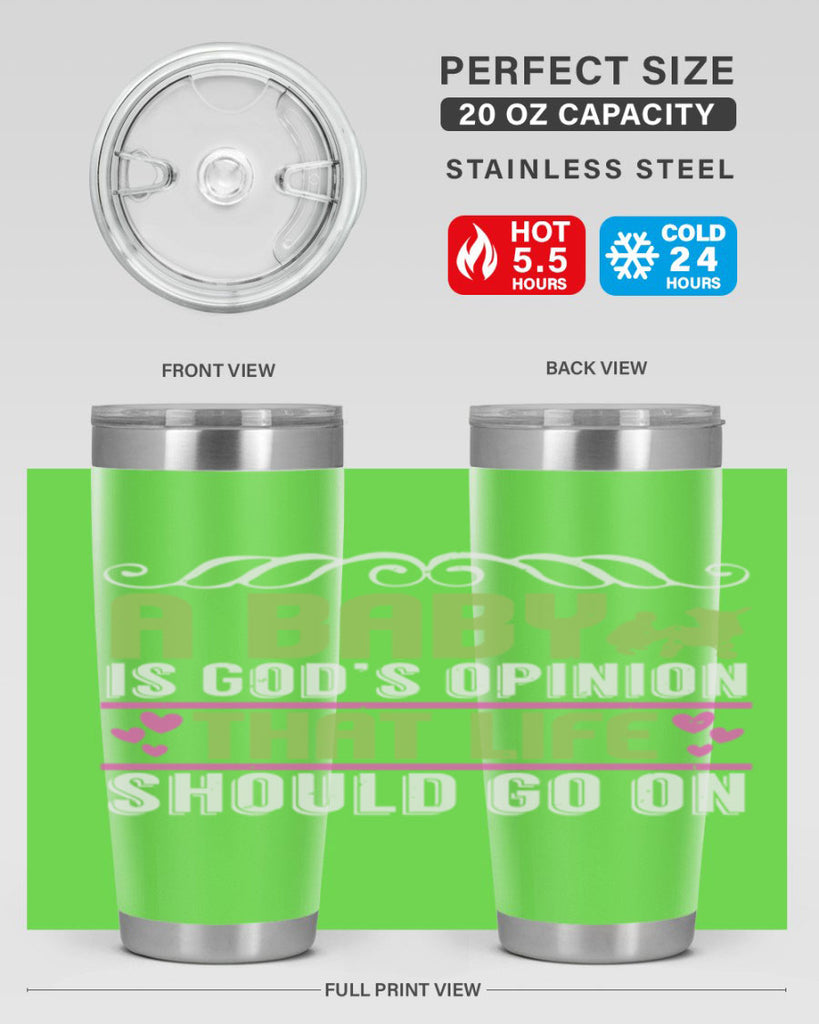 A baby is God opinion that life should go on Style 168#- baby- tumbler