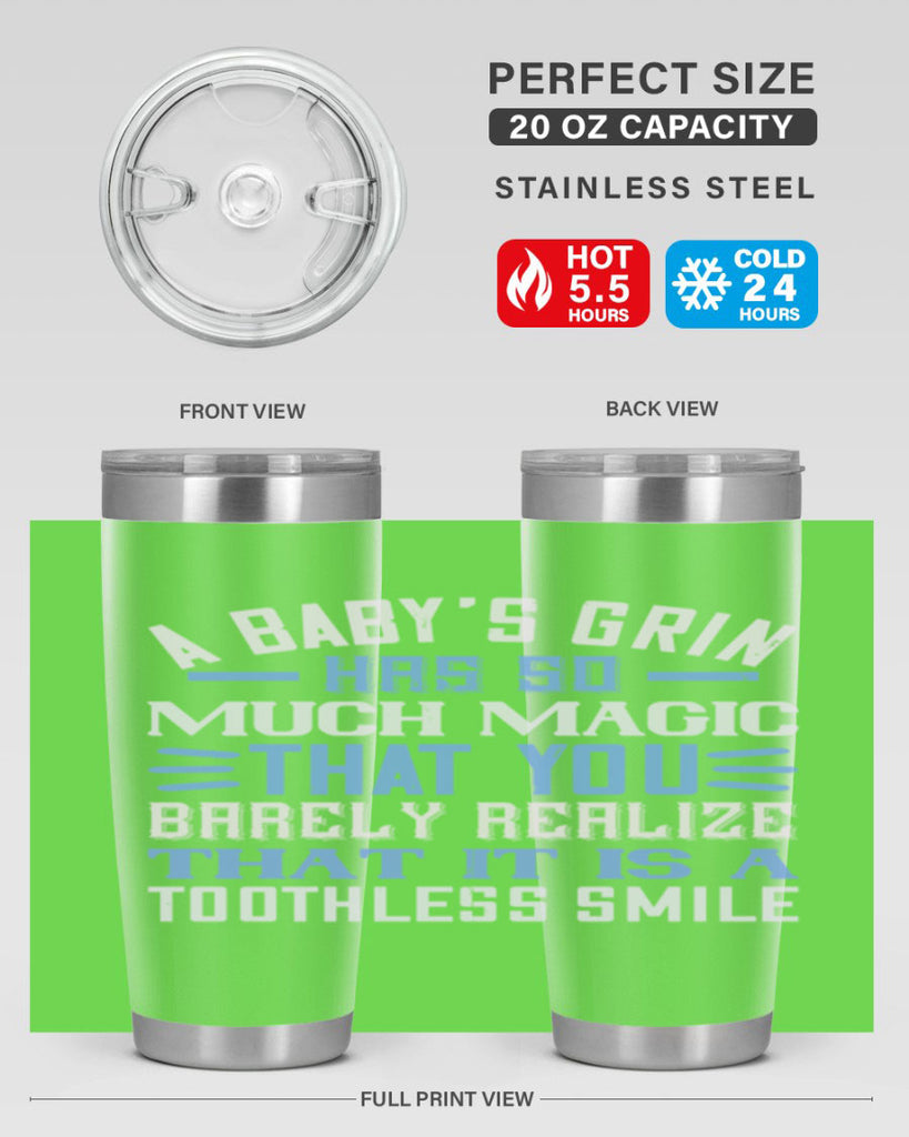 A baby’s grin has so much magic that you barely realize that it is a toothless smile Style 137#- baby- tumbler