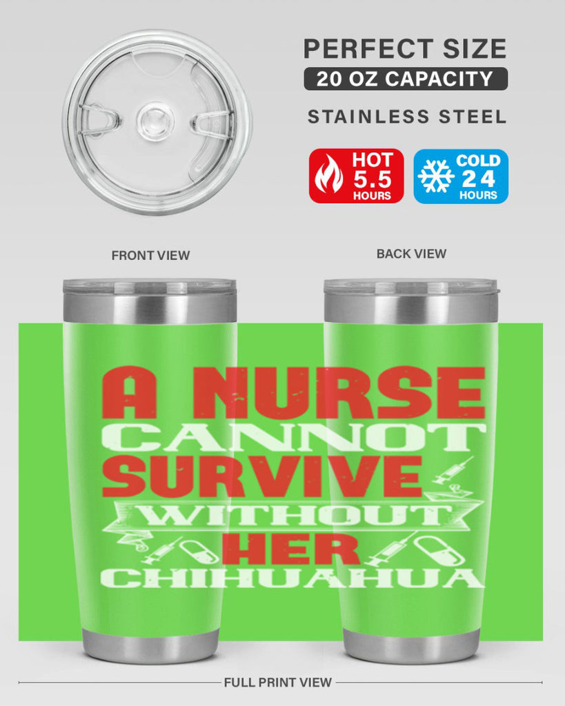 A nurse cannot survive without her chihuahua Style 412#- nurse- tumbler