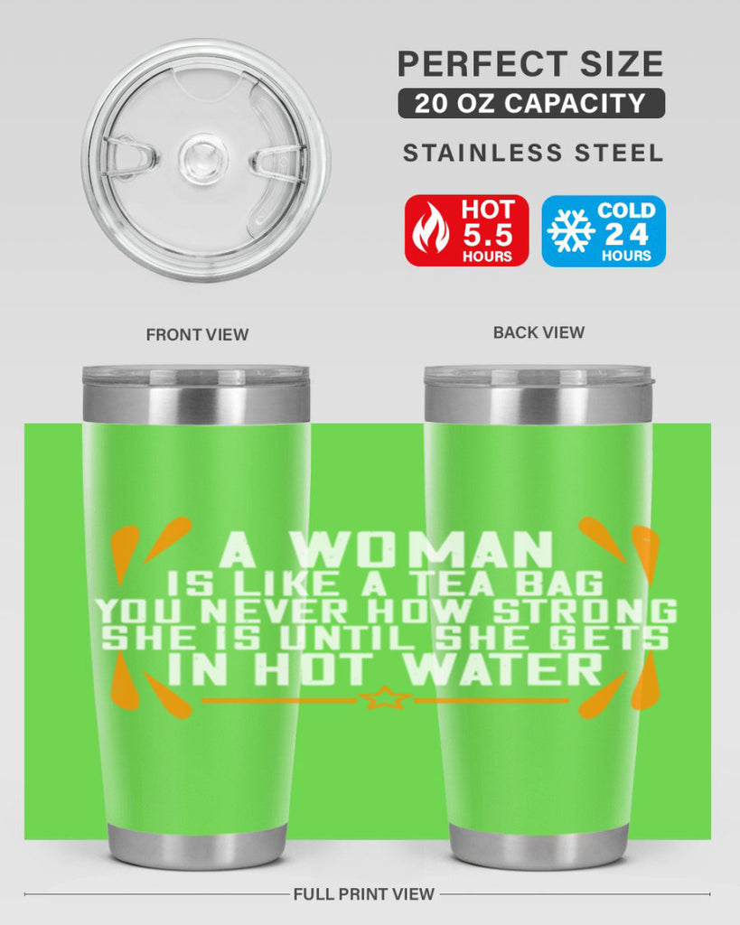 A woman is like a tea bag – you never how strong she is until she gets in hot water Style 87#- womens day- Tumbler