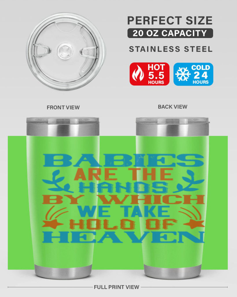 Babies are the hands by which we take hold of heaven Style 131#- baby- tumbler