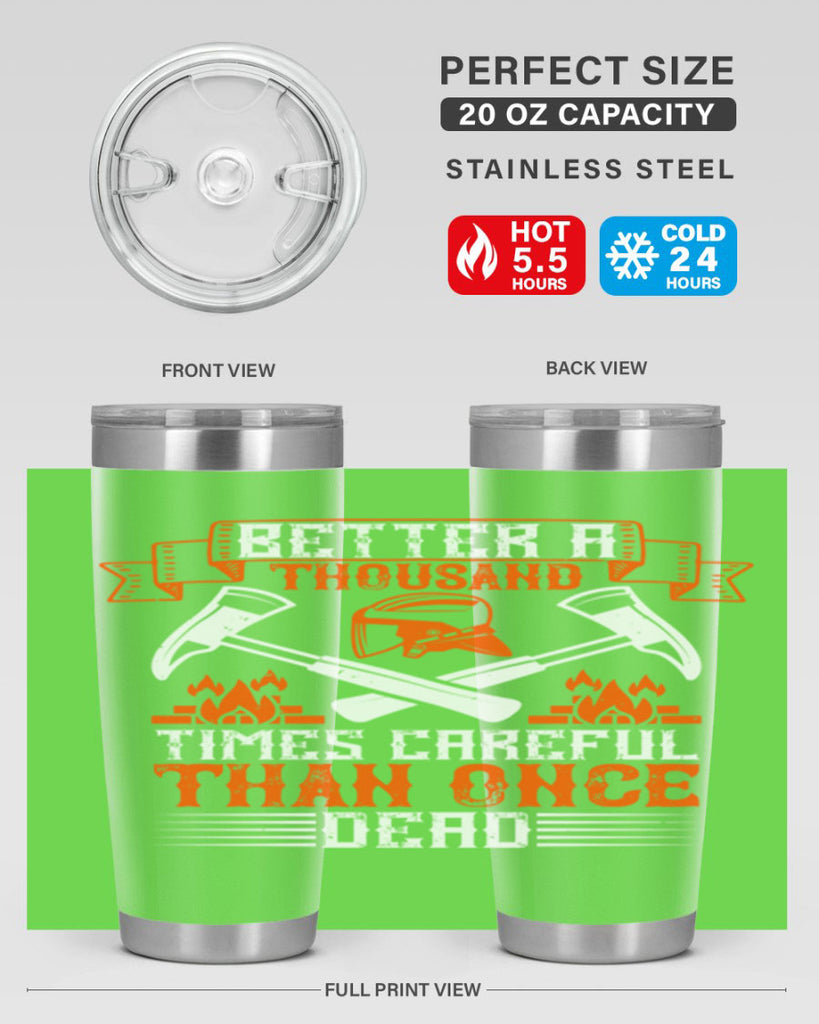 Better a thousand times careful than once dead Style 89#- fire fighter- tumbler