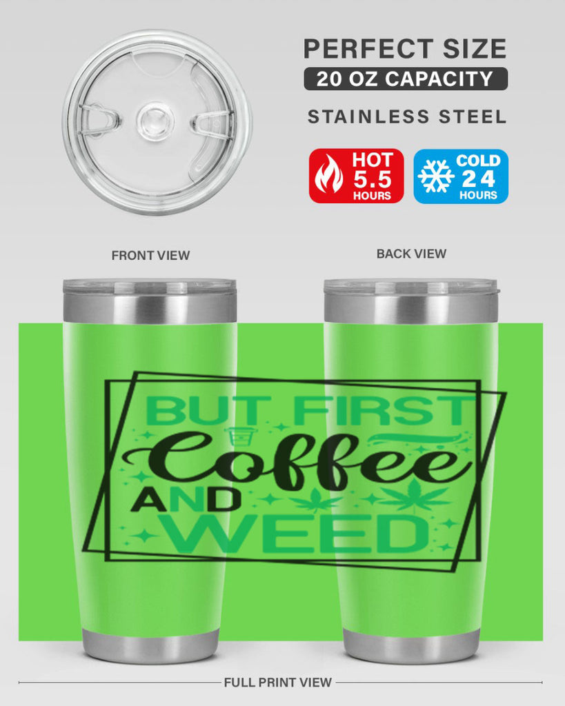 But First Coffee And Weed 25#- marijuana- Tumbler