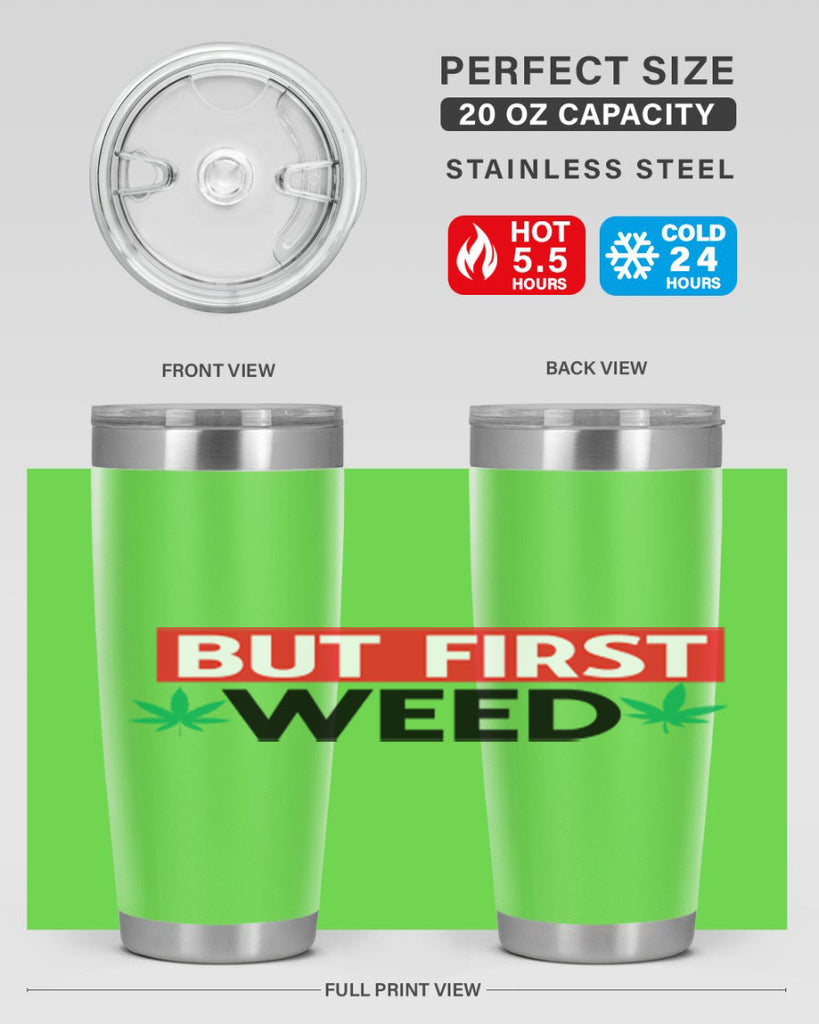 But First Weed 29#- marijuana- Tumbler