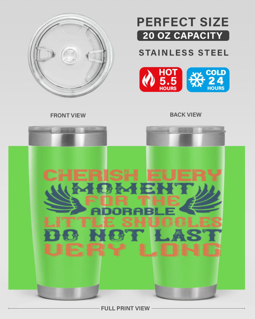 Cherish every moment for the adorable little snuggles do not last very long Style 126#- baby- tumbler