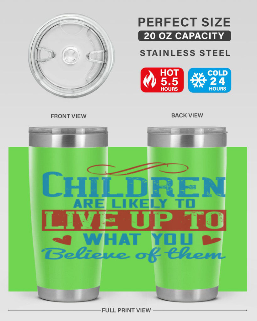 Children are likely to live up to what you believe of them Style 50#- baby- Tumbler