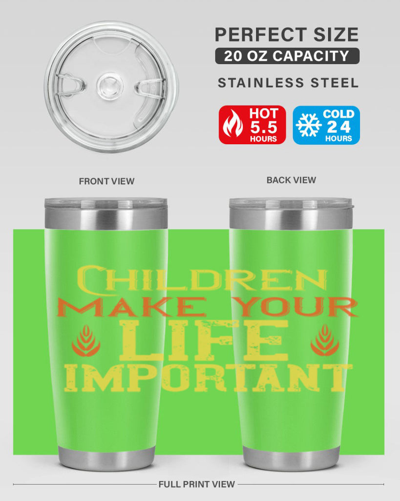 Children make your life important Style 46#- baby- Tumbler