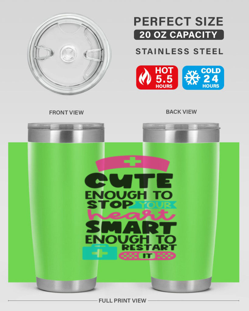 Cute Enough To Stop Your Heart Smart Enough To Restart It Style Style 203#- nurse- tumbler