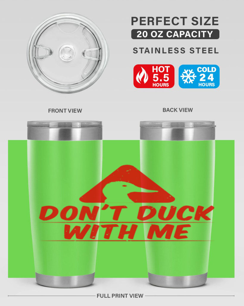 Dont duck with me Style 3#- duck- Tumbler