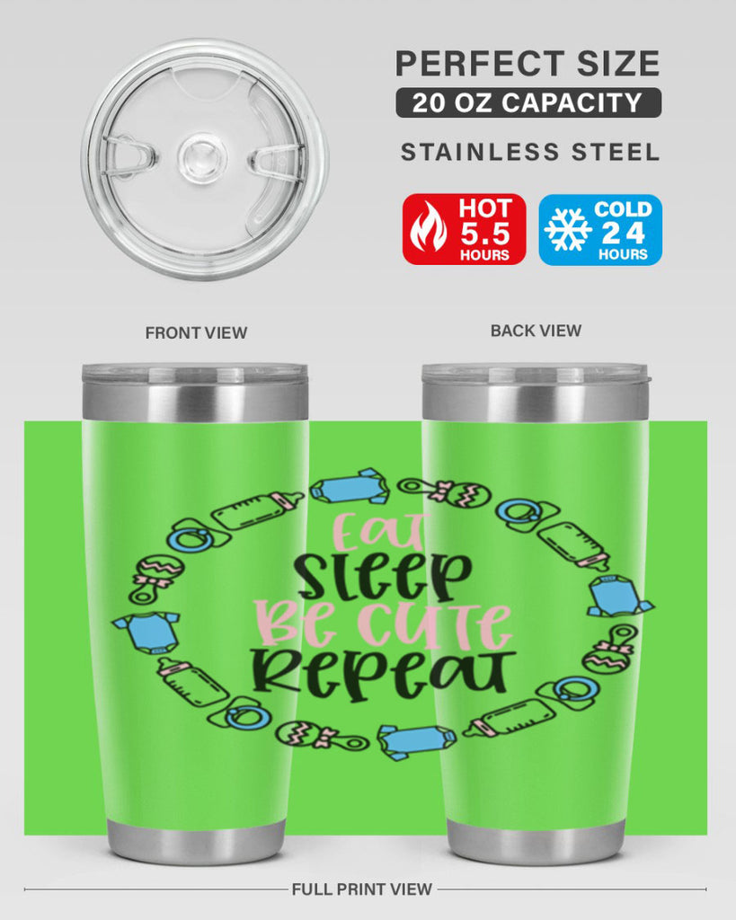 Eat Sleep Be Cute Repeat Style 98#- baby- tumbler