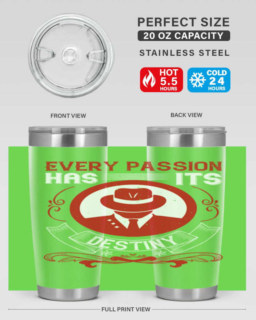 Every passion has its destiny Style 41#- coaching- tumbler