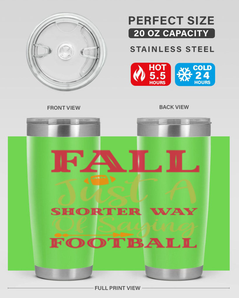 Fall Is Just A Shorter Way Of Saying Football 116#- fall- Tumbler