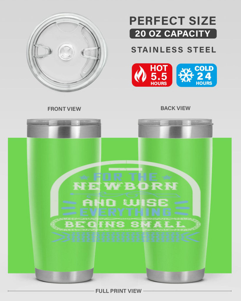 For the newborn and wise everything begins small Style 123#- baby- tumbler