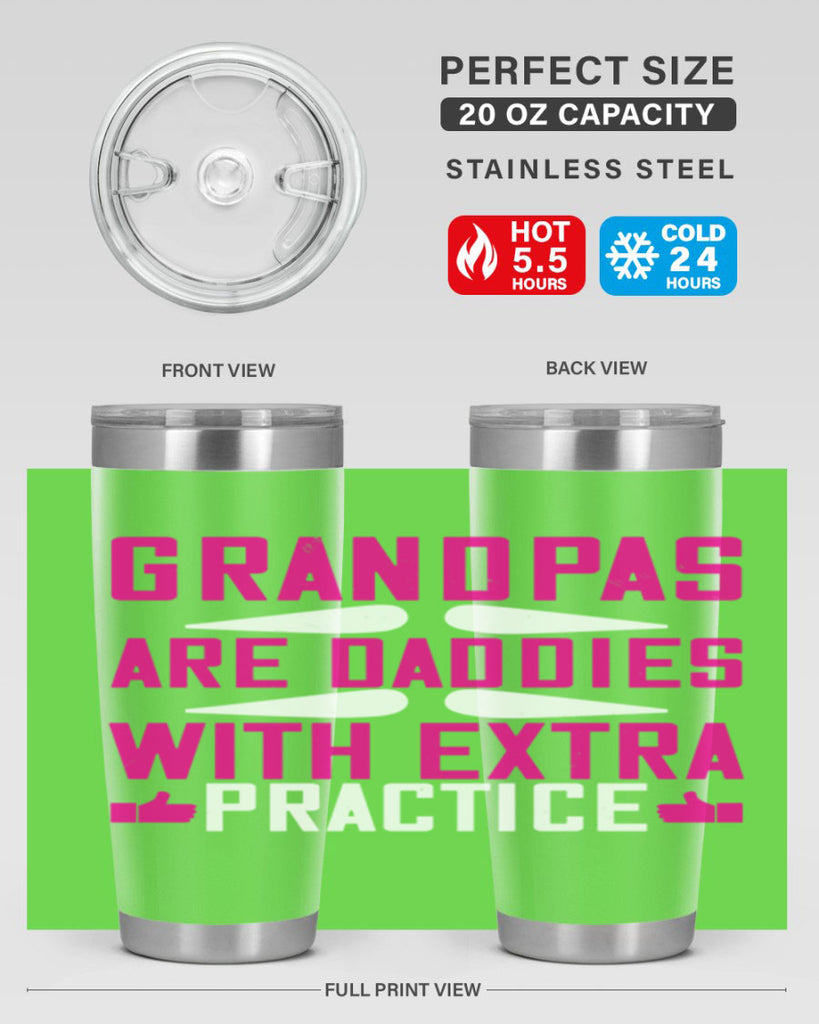 Grandpas are daddies with extra practice 100#- grandpa - papa- Tumbler